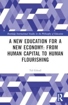 Image for A New Education for a New Economy: From Human Capital to Human Flourishing