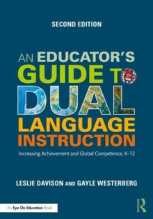 An Educator’s Guide to Dual Language Instruction: Increasing Achievement and Global Competence, K–12