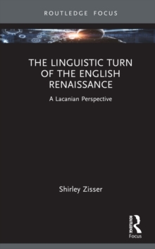 The Linguistic Turn of the English Renaissance: A Lacanian Perspective