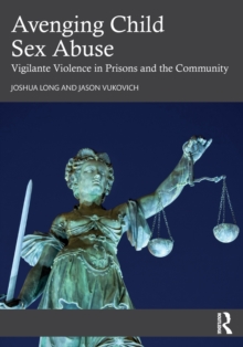 Image for Avenging child sex abuse  : vigilante violence in prisons and the community
