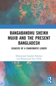 Image for Bangabandhu Sheikh Mujib and the Present Bangladesh