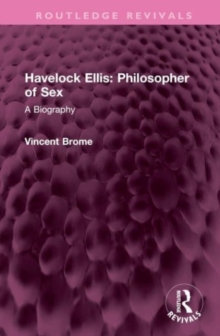 Image for Havelock Ellis, philosopher of sex  : a biography