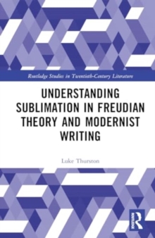 Image for Understanding Sublimation in Freudian Theory and Modernist Writing