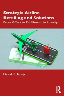Image for Strategic airline retailing and solutions  : from offers to fulfillment to loyalty