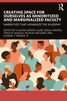Image for Creating Space for Ourselves as Minoritized and Marginalized Faculty