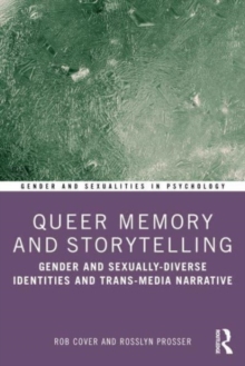Image for Queer memory and storytelling  : gender and sexually-diverse identities and trans-media narrative