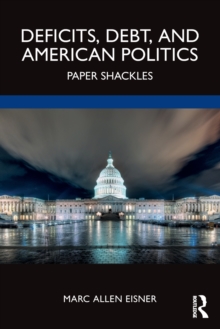 Deficits, Debt, and American Politics: Paper Shackles