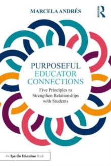 Purposeful Educator Connections: Five Principles to Strengthen Relationships with Students