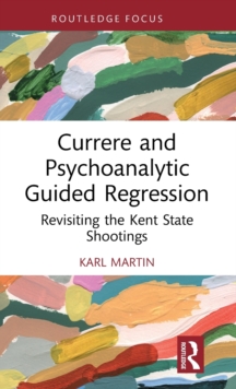 Currere and Psychoanalytic Guided Regression: Revisiting the Kent State Shootings