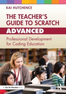 Image for The teacher's guide to Scratch - advanced  : professional development for coding education