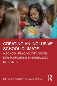 Creating an Inclusive School Climate: A School Psychology Model for Supporting Marginalized Students