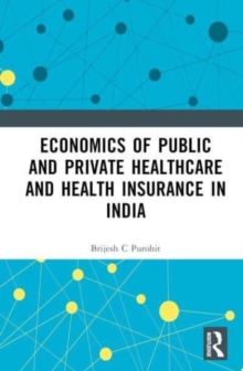 Image for Economics of Public and Private Healthcare and Health Insurance in India