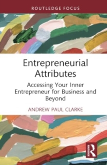 Image for Entrepreneurial attributes  : accessing your inner entrepreneur for business and beyond