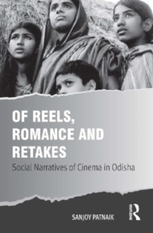 Of Reels, Romance and Retakes: Social Narratives of Cinema in Odisha