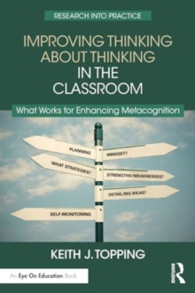 Image for Improving thinking about thinking in the classroom  : what works for enhancing metacognition