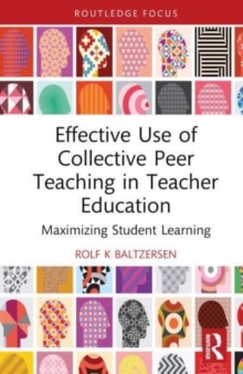 Effective Use of Collective Peer Teaching in Teacher Education: Maximizing Student Learning