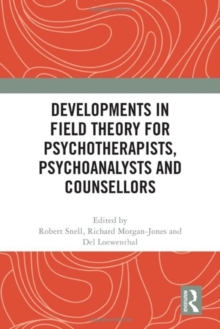 Image for Developments in Field Theory for Psychotherapists, Psychoanalysts and Counsellors