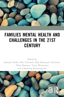 Image for Families mental health and challenges in the 21st century  : proceedings of the 1st International Conference of Applied Psychology on Humanity (ICAPH 2022), Malang, Indonesia, 27 August 2022