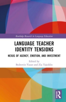 Image for Language teacher identity tensions  : nexus of agency, emotion, and investment