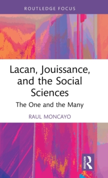 Lacan, Jouissance, and the Social Sciences: The One and the Many