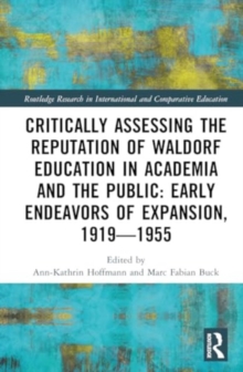 Image for Critically Assessing the Reputation of Waldorf Education in Academia and the Public: Early Endeavours of Expansion, 1919–1955