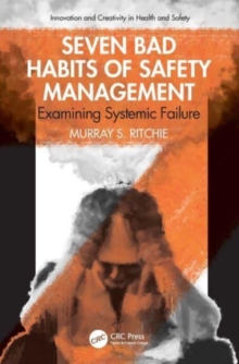 Image for Seven bad habits of safety management  : examining systemic failure