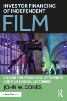 Image for Investor financing of independent film  : a guide for producers, attorneys and film school lecturers