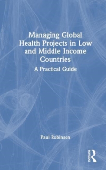 Image for Managing Global Health Projects in Low and Middle-Income Countries