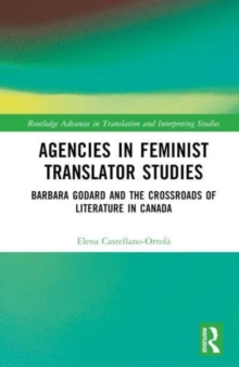 Image for Agencies in feminist translator studies  : Barbara Godard and the crossroads of literature in Canada