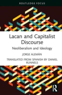 Lacan and Capitalist Discourse: Neoliberalism and Ideology