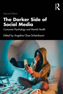 The Darker Side of Social Media: Consumer Psychology and Mental Health
