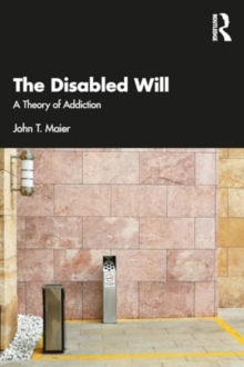 Image for The disabled will  : a theory of addiction