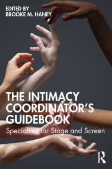 The Intimacy Coordinator’s Guidebook: Specialties for Stage and Screen