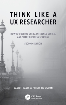 Image for Think like a UX researcher  : how to observe users, influence design, and shape business strategy