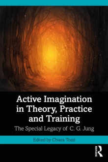 Active Imagination in Theory, Practice and Training: The Special Legacy of C. G. Jung