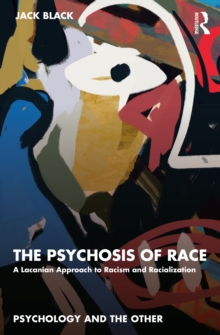 The Psychosis of Race: A Lacanian Approach to Racism and Racialization