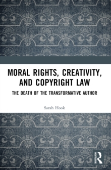 Moral Rights, Creativity, and Copyright Law