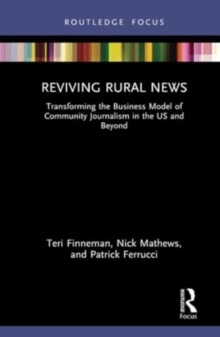 Reviving Rural News: Transforming the Business Model of Community Journalism in the US and Beyond