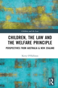 Image for Children, the law, and the welfare principle  : perspectives from Australia & New Zealand
