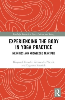 Image for Experiencing the body in yoga practice  : meanings and knowledge transfer