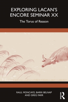 Exploring Lacan’s Encore Seminar XX: The Torus of Reason