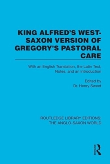 Image for King Alfred's West-Saxon version of Gregory's pastoral care  : with an English translation, the Latin text, notes, and an introduction