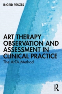 Image for Art therapy observation and assessment in clinical practice  : the ArTA method