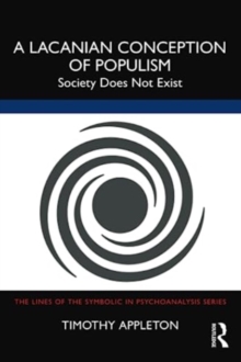 A Lacanian Conception of Populism: Society Does Not Exist