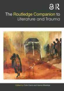 The Routledge Companion to Literature and Trauma