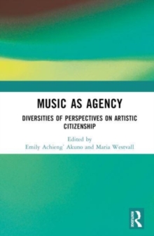 Image for Music as agency  : diversities of perspectives on artistic citizenship