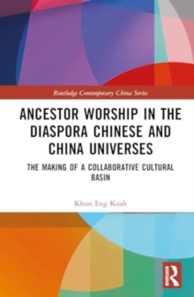 Image for Ancestor worship in the diaspora Chinese and China universes  : the making of a collaborative cultural basin