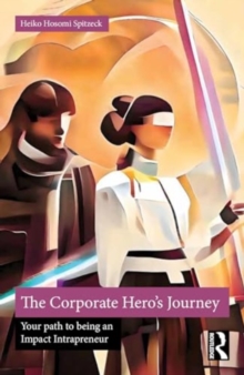 Image for The corporate hero's journey  : your path to being an impact intrapreneur