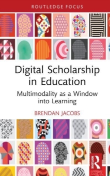 Digital Scholarship in Education: Multimodality as a Window into Learning