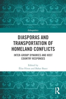 Image for Diasporas and transportation of homeland conflicts  : inter-group dynamics and host country responses